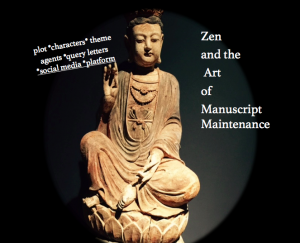 zen and the art of manuscript maintenance writing blog