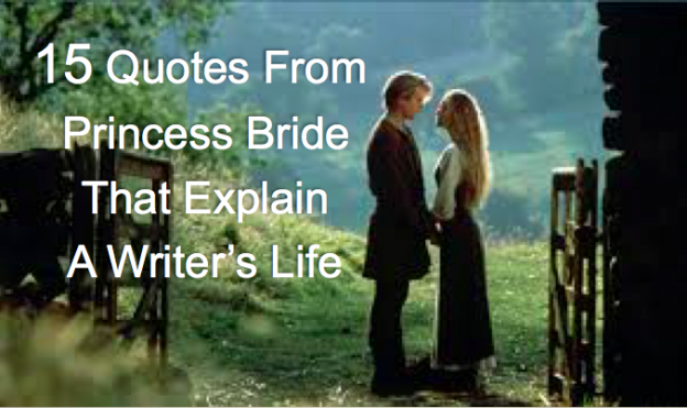 15 Princess Bride Quotes That Explain A Writer’s Life | L.Z. Marie